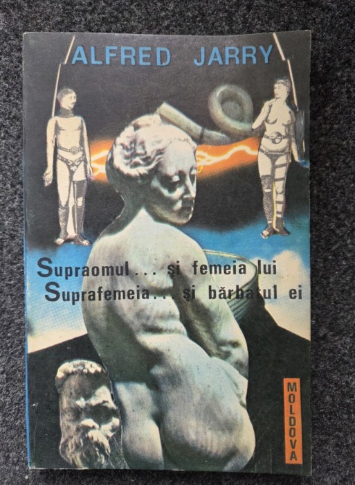 SUPRAOMUL... SI FEMEIA LUI * SUPRAFEMEIA... SI BARBATUL EI - Alfred Jarry