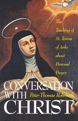 Conversation with Christ: The Teaching of St. Teresa of Avila about Personal Prayer foto