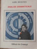 Analize Gramaticale - Aurel Nicolescu, Editura Ion Creanga, 1990, Lectura Scolara, Romana, 250 Pagini