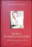MUZICA, IN INIMA FASCINATIEI. CONFIDENTE DE LA BACH LA BARTOK-ELIZABETH SOMBART-349349