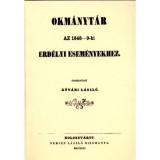 Okm&aacute;nyt&aacute;r az 1848-9-ki erd&eacute;lyi esem&eacute;nyekhez - Kőv&aacute;ri L&aacute;szl&oacute;
