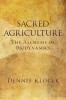 Sacred Agriculture: The Alchemy of Biodynamics