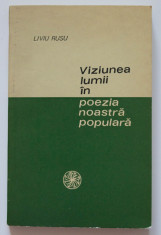 Liviu Rusu - Viziunea lumii in poezia noastra populara (de la resemnare...) foto