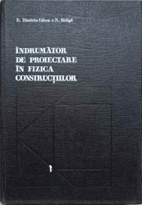 INDRUMATOR DE PROIECTARE IN FIZICA CONSTRUCTIILOR-E. DIMITRIU-VALCEA, N. BIRLIGA-231362 foto