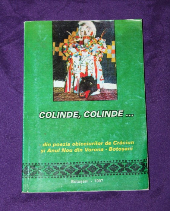 Colinde, colinde. Din poezia obiceiurile de Craciun si Anul Nou din Vorona