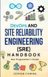 Devops and Site Reliability Engineering (Sre) Handbook: Non Programmer&#039;s Guide