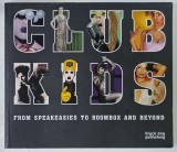CLUB KIDS , FROM SPEAKEASIES TO BOOMBOX AND BEYOND , 2008