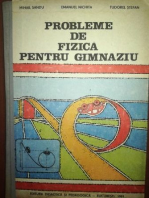 Probleme de fizica pentru gimnaziu - Mihail Sandu, Emanuel Nichita foto