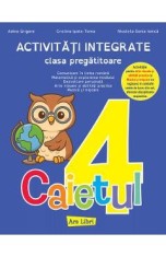Caietul 4. Activitati integrate - Clasa pregatitoare - Adina Grigore, Cristina Ipate-Toma, Nicoleta-Sonia Ionica