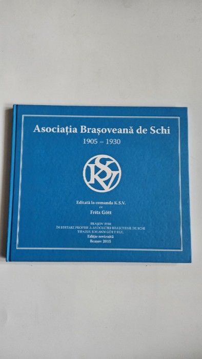 TRANSILVANIA, FRITZ GOTT, ASOCIATIA BRASOVEANA DE SCHI 1905-1930, BRASOV 2005