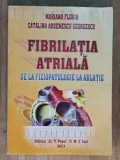 Fibrilatia atriala de la fiziopatologie la ablatie- M.Floria, C.Arsenescu Georgescu