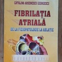 Fibrilatia atriala de la fiziopatologie la ablatie- M.Floria, C.Arsenescu Georgescu