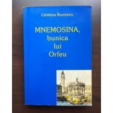 Cătălina Buzoianu - Mnemosina, bunica lui Orfeu