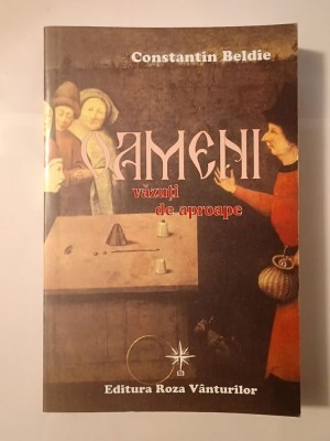 Constantin Beldie - Oameni văzuți de aproape (ed. Dan Zamfirescu; 2005) foto