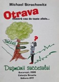 Otrava noastra cea de toate zilele... Dusmanii succesului - Michael Strachowitz