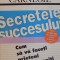 SECRETELE SUCCESULUI , CUM SA VA FACETI PRIETENI SI SA DEVENITI INFLUENT de DALE CARNEGIE 1997