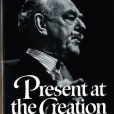 Present at the Creation: My Years in the State Department