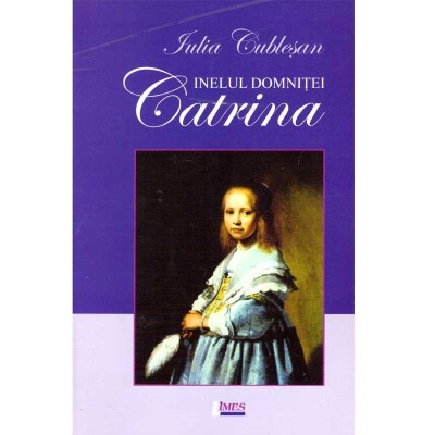 Iulia Cublesan - Inelul domnitei Catrina - dedicatie autoare - 136852 foto