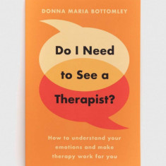 Legend Press Ltd carte Do I Need to See a Therapist? Donna Maria Bottomley