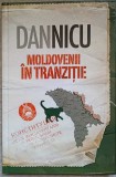Moldovenii in Tranzitie - Dan Nicu, Focus, 2013, Editie Cartonata, Istorie, 156 pagini