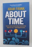 ABOUT TIME by ADAM FRANK , FROM SUN DIALS TO QUANTUM CLOCKS ..., 2013