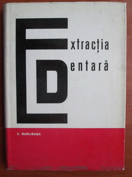 Corneliu Burlibasa - Extractia dentara (1971, editie cartonata)