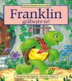 Franklin, grabeste-te! | Paulette Bourgeois, Brenda Clark