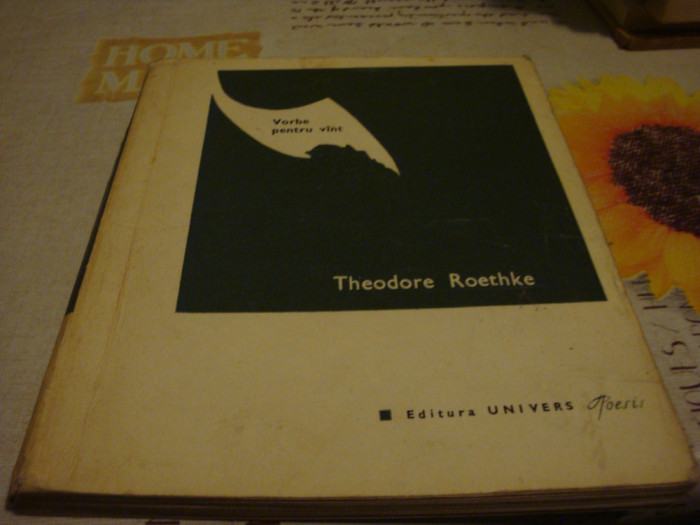 Theodore Roetchke - Vorbe pentru vant - colectia Poesis - 1973