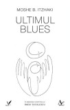 Ultimul Blues - Paperback brosat - Editura pentru Artă și Literatură