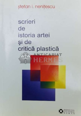 Scrieri de istoria artei de critica plastică (dedicație Adina Nanu) - 2008 - Stefan I. Nenitescu ($V74) foto