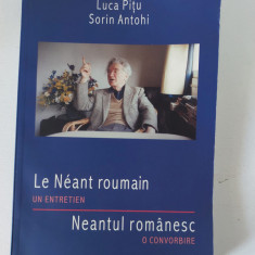 Emil Cioran, L. Pitu, S. Antohi - Neantul romanesc, editie bilingva, ro-fr