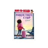 Parker Takes a Trip: Ready-To-Read Level 1