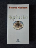 Carte Noi, particula si lumea de Basarab Nicolescu, Editura Junimea, An 2007, 420 pagini, Carti de colectie