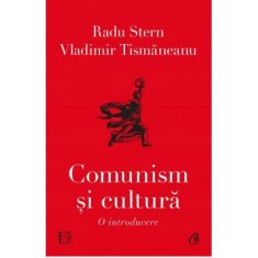 Comunism si cultura. O introducere - Radu Stern, Vladimir Tismaneanu