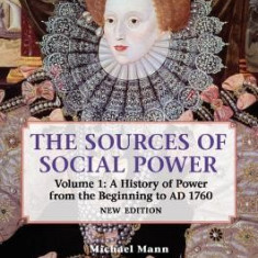 The Sources of Social Power: Volume 1, a History of Power from the Beginning to Ad 1760