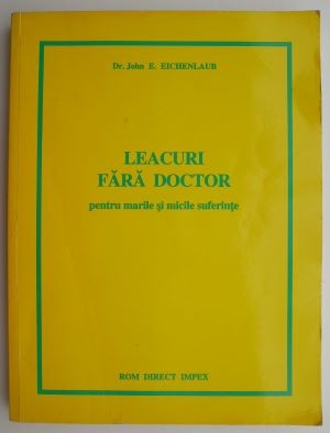 Leacuri fara doctor pentru marile si micile suferinte &amp;ndash; John E. Eichenlaub (2004) foto