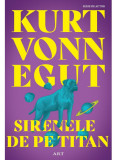 Sirenele De Pe Titan, Kurt Vonnegut - Editura Art