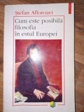 Cum este posibila filozofia in estul Europei Stefan Afloroaiei