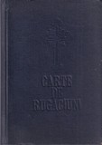 Carte de rugaciuni. Tiparita cu binecuvantarea Prea Sfintiei sale D.D.