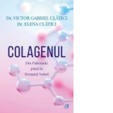 Colagenul. Din Paleozoic pana la Premiul Nobel - Victor Gabriel Clatici, Elena Clatici