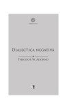 Dialectica negativă - Paperback brosat - Theodor W. Adorno - Tact