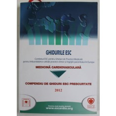 MEDICINA CARDIOVASCULARA , COMPENDIU DE GHIDURI ESC PRESCURTATE , 2012