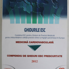 MEDICINA CARDIOVASCULARA , COMPENDIU DE GHIDURI ESC PRESCURTATE , 2012