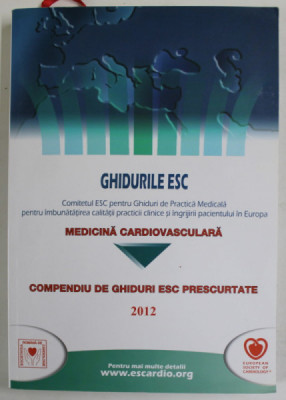 MEDICINA CARDIOVASCULARA , COMPENDIU DE GHIDURI ESC PRESCURTATE , 2012 foto