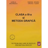 Clasa a III-a si Metoda grafica, Aurelia Arghirescu, Ramona-Mioara Cirstea-Tudor