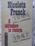 O INFRANGERE IN VICTORIE. CUM A DEVENIT ROMANIA, DIN REGAT, REPUBLICA POPULARA (1944-1947)-NICOLETA FRANCK