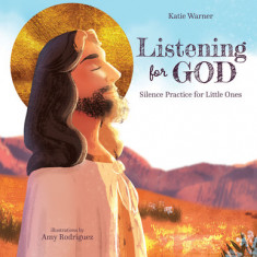 Listening for God: Silence Practice for Little Ones