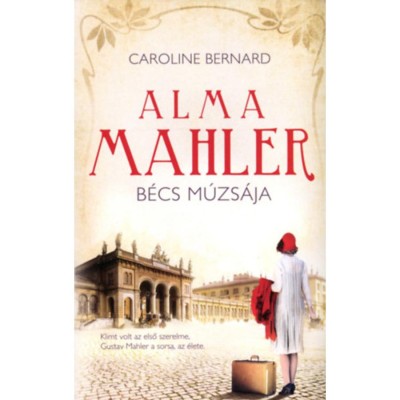 Alma Mahler - B&amp;eacute;cs m&amp;uacute;zs&amp;aacute;ja - Caroline Bernard foto