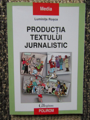 PRODUCTIA TEXTULUI JURNALISTIC de LUMINITA ROSCA , 2004 foto