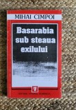 BASARABIA SUB STEAUA EXILULUI - MIHAI CIMPOI